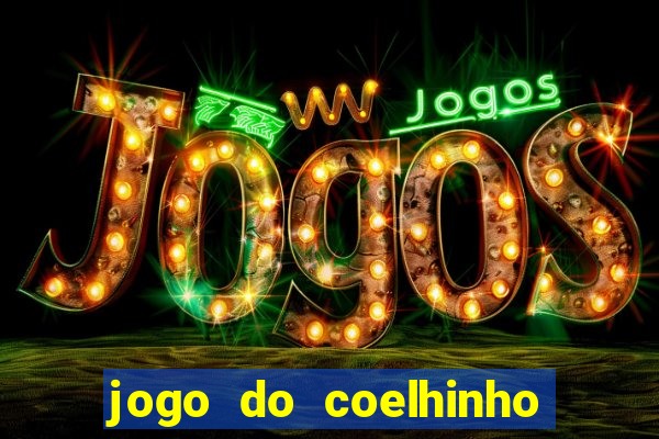 jogo do coelhinho de ganhar dinheiro